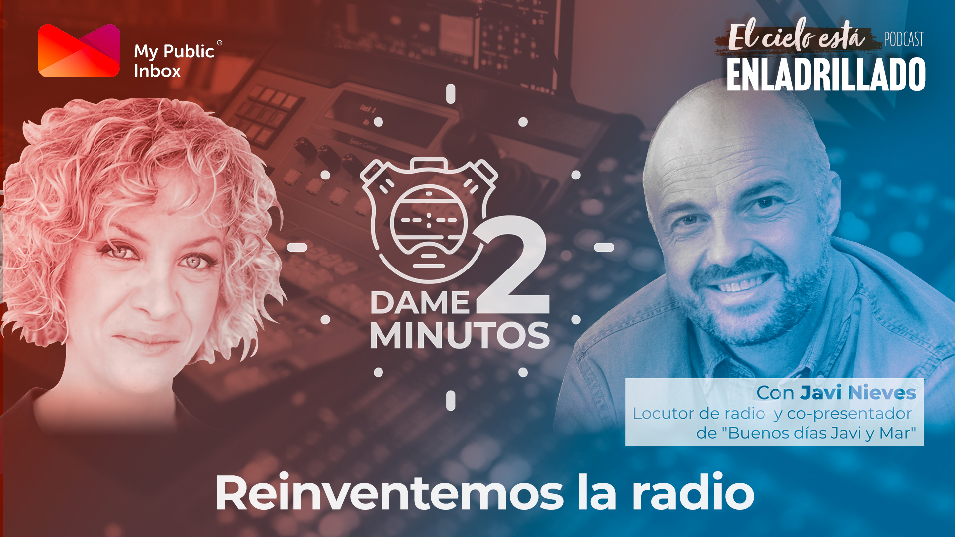 Dame dos minutos con Javi Nieves – Reinventemos la Radio